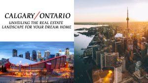Calgary vs. Ontario: Unveiling the Real Estate Landscape for Your Dream Home